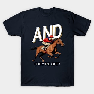 And They're Off - Kentucky Derby Horse Racing T-Shirt